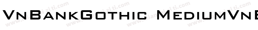 VnBankGothic MediumVnBankGothic Med字体转换